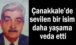 Çanakkale’de sevilen bir isim daha yaşama veda etti