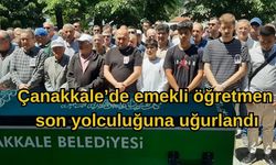 Çanakkale’de emekli öğretmen son yolculuğuna uğurlandı