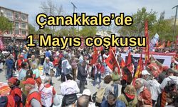 Çanakkale’de 1 Mayıs coşkusu