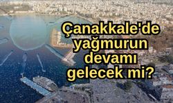 Çanakkale'de yağmurun devamı gelecek mi?