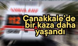 Çanakkale’de bir kaza daha yaşandı