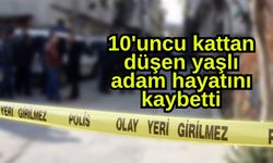 10'uncu kattan düşen yaşlı adam hayatını kaybetti