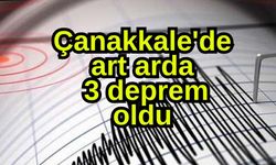 Çanakkale'de art arda 3 deprem oldu