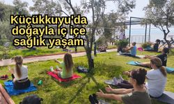 Küçükkuyu'da doğayla iç içe sağlık yaşam