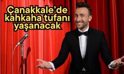 Çanakkale’de kahkaha tufanı yaşanacak