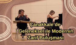 Çanakkale’de geleneksel ile modernin zarif buluşması
