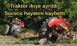 Traktör ikiye ayrıldı, sürücü hayatını kaybetti