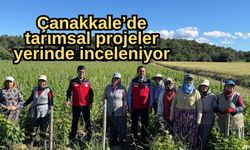 Çanakkale’de tarımsal projeler yerinde inceleniyor