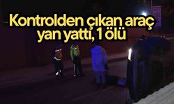Kontrolden çıkan araç yan yattı, 1 ölü