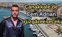 Çanakkale'de Cem Adrian rüzgârı esecek
