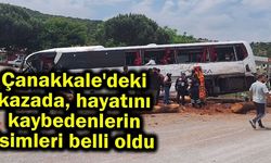 Çanakkale’de yaşanan kazada hayatını kaybedenlerin isimleri belli oldu