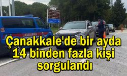 Çanakkale'de 14 binden fazla kişi sorgulandı