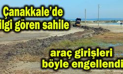 Çanakkale’de ilgi gören sahile, araç girişleri böyle engellendi