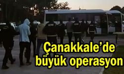 Çanakkale'de büyük operasyon