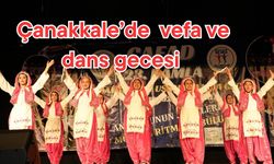 Çanakkale’de dans ve vefa gecesi (VİDEO)