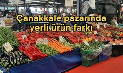 Çanakkale pazarında yerli ürün farkı