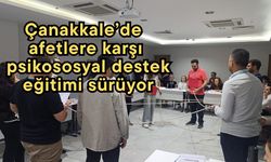 Çanakkale’de afetlere karşı psikososyal destek eğitimi sürüyor