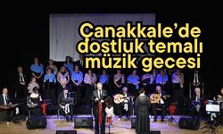 Çanakkale’de dostluk temalı müzik gecesi
