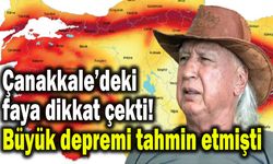 Çanakkale’deki faya dikkat çekti! Büyük depremi tahmin etmişti