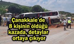 Çanakkale’de 8 kişinin öldüğü kazada detaylar ortaya çıkıyor (Video)