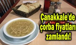 Çanakkale'de çorba fiyatları zamlandı!