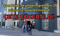 Çanakkale’de emekli öğretmeni 25 milyon TL dolandırmışlardı, çete çökertildi