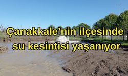 Çanakkale’nin ilçesinde su kesintisi yaşanıyor