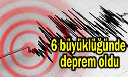 6 büyüklüğündeki deprem oldu
