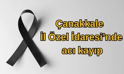 Çanakkale İl Özel İdaresi’nde acı kayıp