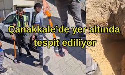 Çanakkale’de yer altında tespit ediliyor