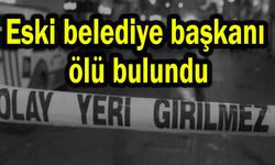 Eski belediye başkanı ölü bulundu
