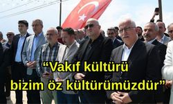 Çanakkale Milletvekili Gider: “Vakıf kültürü bizim öz kültürümüzdür”