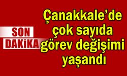 Çanakkale’de çok sayıda görev değişimi yaşandı