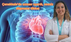 Çanakkale’de uzman uyardı, sessiz düşmana dikkat