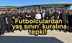 Futbolculardan , 'yaş sınırı' kuralına tepki!