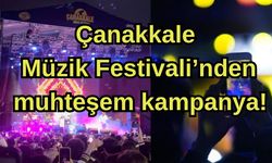 Çanakkale Müzik Festivali’nden muhteşem kampanya!
