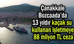 Çanakkale Bozcaada’daki işletmeye 88 milyon lira ceza