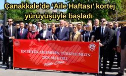 Çanakkale’de ‘Aile Haftası’ kortej yürüyüşüyle başladı