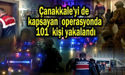 Çanakkale'yi de  kapsayan operasyonda 101 kişi yakalandı (Video)