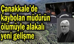 Çanakkale'de kaybolan müdürün ölümüyle alakalı yeni gelişme