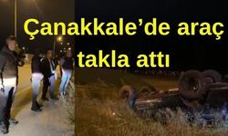 Çanakkale’de araç takla attı