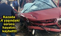 Kazada 14 yaşındaki sürücü hayatını kaybetti!