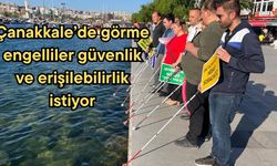 Çanakkale’de görme engelliler güvenlik ve erişilebilirlik  istiyor