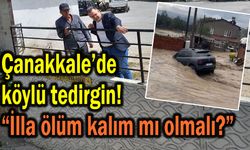 Çanakkale’de köylü tedirgin!