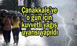 Çanakkale’ye o gün için kuvvetli yağış uyarısı yapıldı