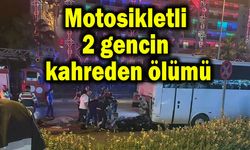 Motosikletli 2 gencin kahreden ölümü
