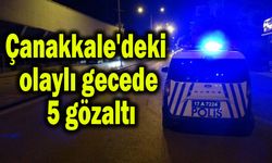 Çanakkale'deki olaylı gecede 5 gözaltı