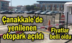 Çanakkale’de yenilenen otoparkta fiyatlar belli oldu (Video)