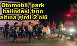 Otomobil, tırın altına girdi 2 ölü