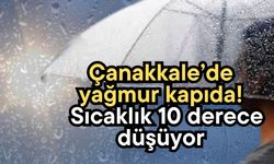 Çanakkale’de yağmur kapıda!  Sıcaklık 10 derece düşüyor